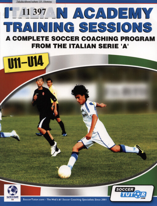 Italian academy training sessions for U11-U14 : a complete Soccer Coaching Program from the Italian Serie 