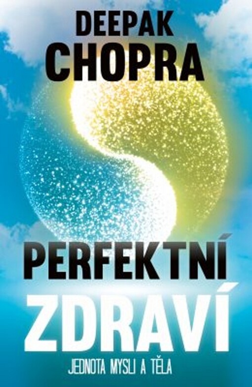 Perfektní zdraví : jednota mysli a těla