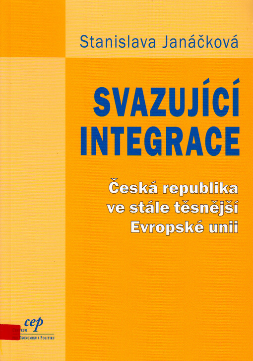 Svazující integrace : Česká republika ve stále těsnější Evropské unii