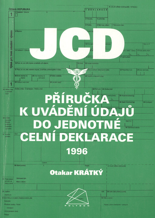 JCD : příručka k uvádění údajů do Jednotné celní deklarace 1996