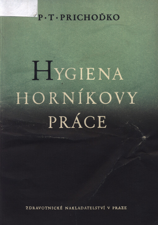 Hygiena horníkovy práce :školní pomůcka pro školení v kursech