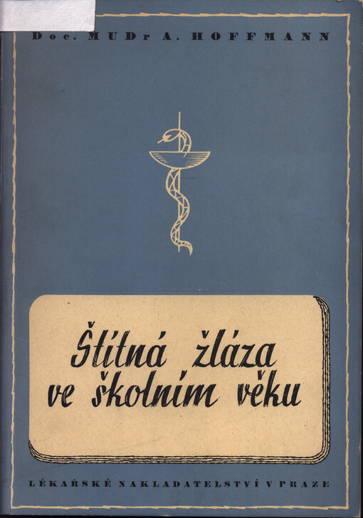 Štítná žláza ve školním věku :Příručka pro školní lékaře s 15 obrázky v textu