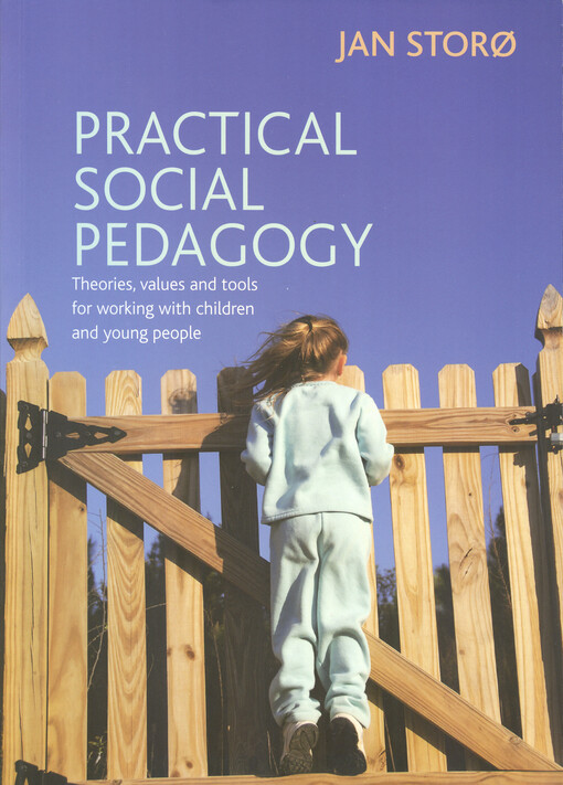 Practical social pedagogy : theories, values and tools for working with children and young people