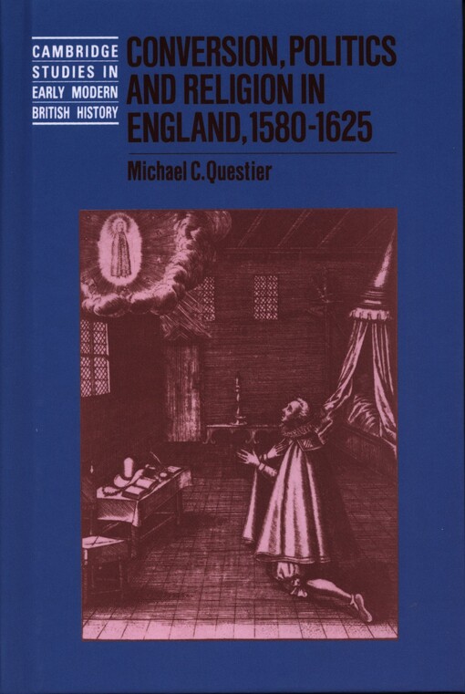 Conversion, politics and religion in England, 1580-1625