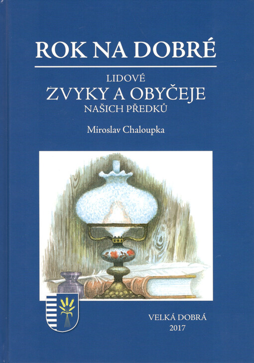 Lidové zvyky a obyčeje našich předků, aneb, Jaký býval v minulosti rok na Dobré