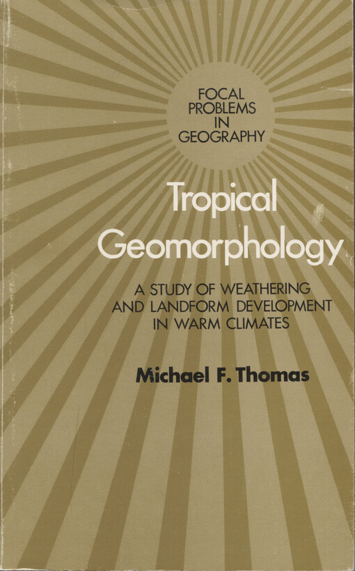 Tropical geomorphology; a study of weathering and landform development in warm climates
