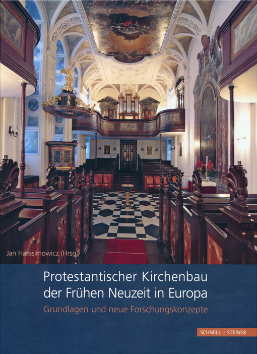 Protestantischer Kirchenbau der Frühen Neuzeit in Europa : Grundlagen und neue Forschungskonzepte = Protestant church architecture in early modern Europe : fundamentals and new research approaches