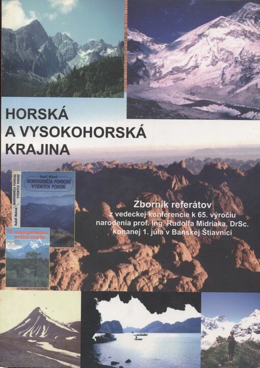 Horská a vysokohorská krajina : zborník referátov z vedeckej konferencie k 65. výročiu narodenia prof. Ing. Rudolfa Midriaka, DrSc., konanej 1. júla 2004 v Banskej Štiavnici