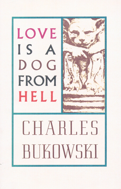 Love is a dog from hell : poems 1974-1977