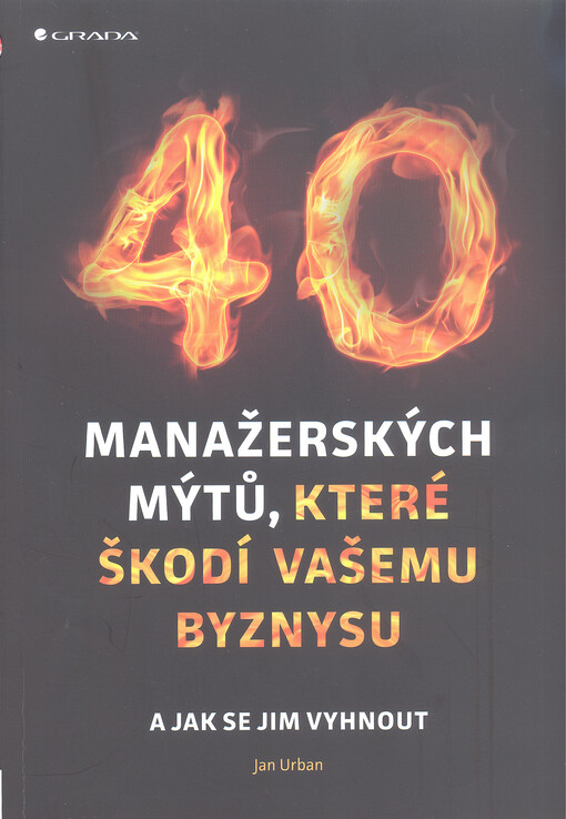 40 manažerských mýtů, které škodí vašemu byznysu | Urban Jan - e-kniha