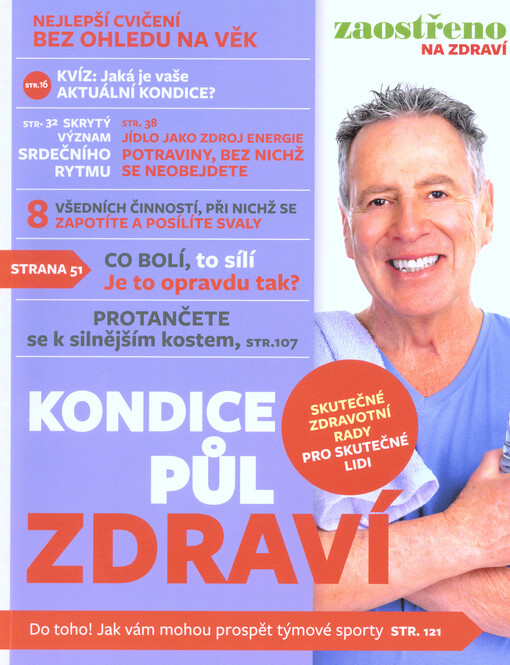 Kondice půl zdraví : zaostřeno na zdraví : skutečné zdravotní rady pro skutečné lidi