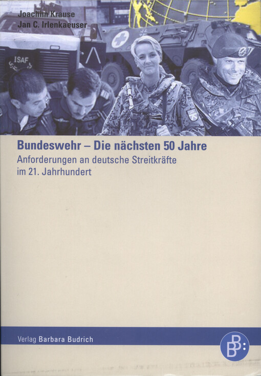 Bundeswehr - die nächsten 50 Jahre : Anforderungen an deutsche Streitkräfte im 21. Jahrhundert