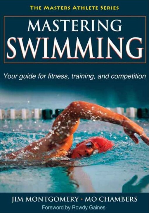 Mastering swimming : [your guide for fitness, training, and competition]