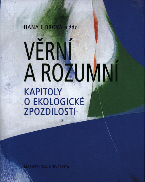 Věrní a rozumní: kapitoly o ekologické zpozdilosti, Vydání první