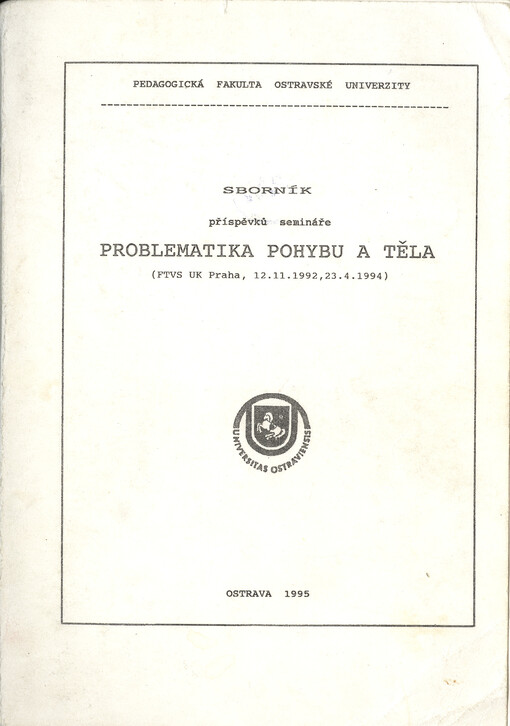 Problematika pohybu a těla : (fakulta tělesné výchovy a sportu UK Praha, 12. 11. 1992, 23. 4. 1994) : sborník příspěvků dvou seminářů