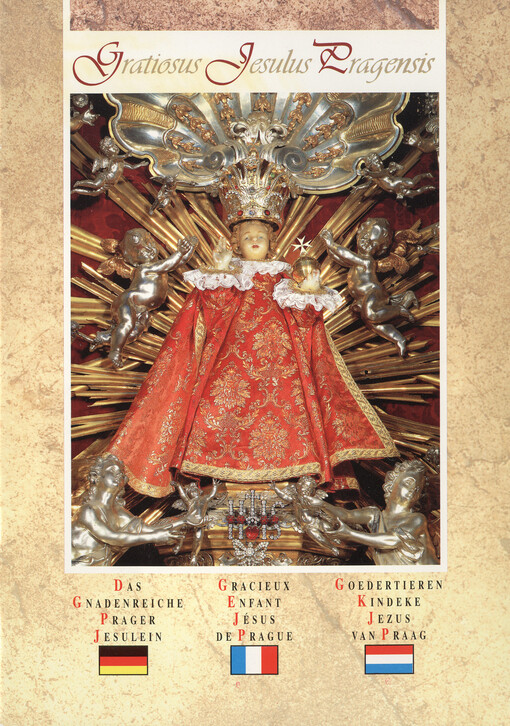 Gratiosus Jesulus Pragensis = Das Gnadenreiche Prager Jesulein = Gracieux Enfant Jésus de Prague = Goedertieren Kindeke Jezus van Praag