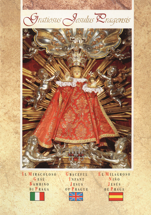 Gratiosus Jesulus Pragensis = Il Miracoloso Gesù Bambino di Praga = Graceful Infant Jesus of Prague = El Milagroso Niño Jesús de Praga