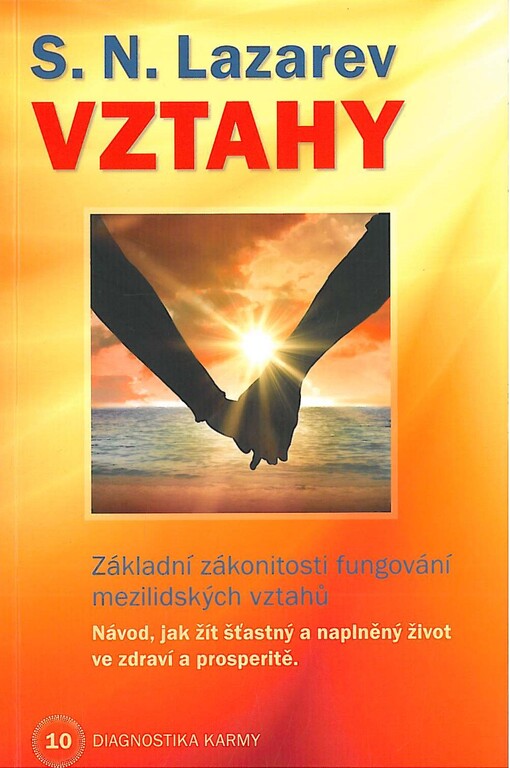Vztahy, Kniha desátá, Vztahy : základní zákonitosti fungování mezilidských vztahů : návod, jak žít šťastný a naplněný život ve zdraví a prosperitě
