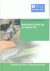 Nepůvodní druhy ryb ve vodách ČR : výzkumný program Rozmanitost života a zdraví ekosystémů  (odkaz v elektronickém katalogu)