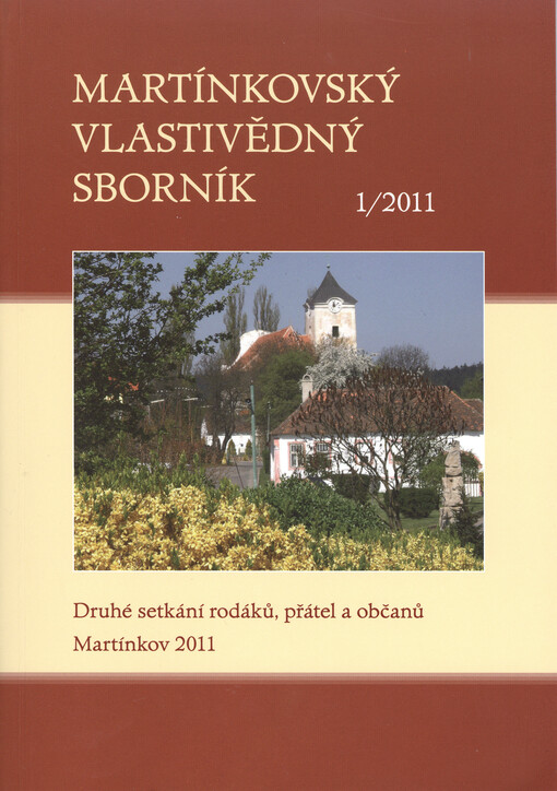 Martínkovský vlastivědný sborník :druhé setkání rodáků, přátel a občanů, Martínkov 2011.1/2011
