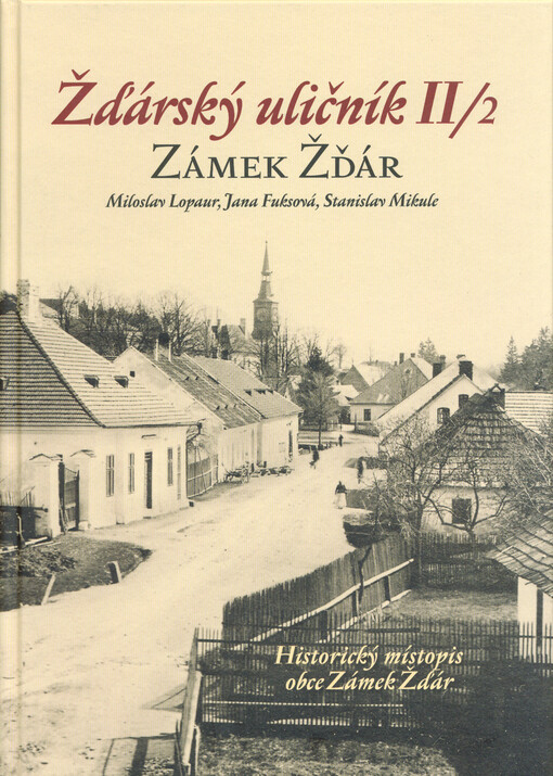 Žďárský uličník. II, Zámek Žďár : historický místopis obce Zámek Žďár