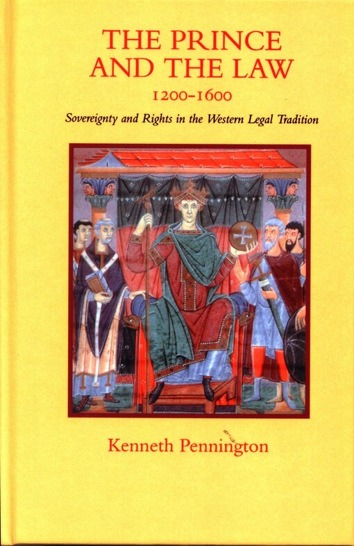 The prince and the law, 1200-1600 :sovereignty and rights in the western legal tradition