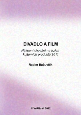 Divadlo a film :nákupní chování na trzích kulturních produktů 2011