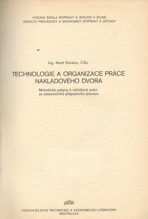 Technologie a organizace práce nákladového dvora : metodické pokyny k ročníkové práci ze železničního přepravního provozu