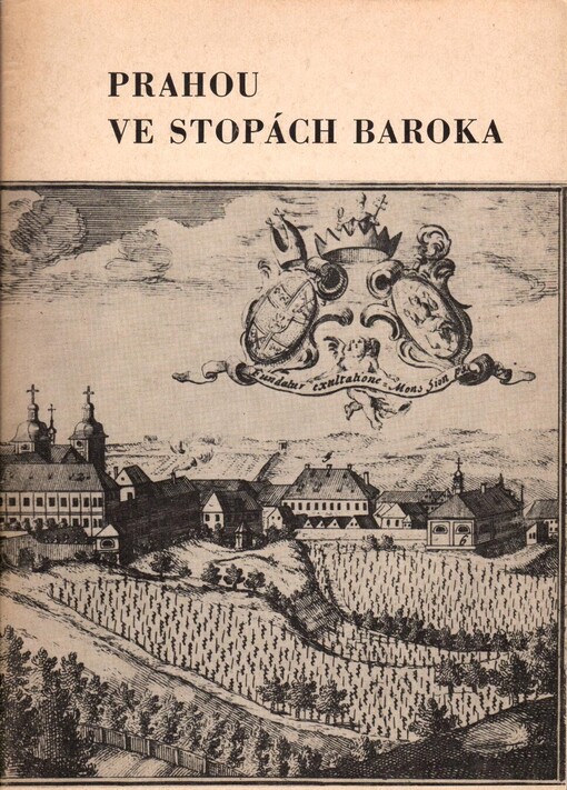 Prahou ve stopách baroka :katalog výstavy grafiky ze strahovských sbírek : Památník národního písemnictví, Praha, červen - září 1970