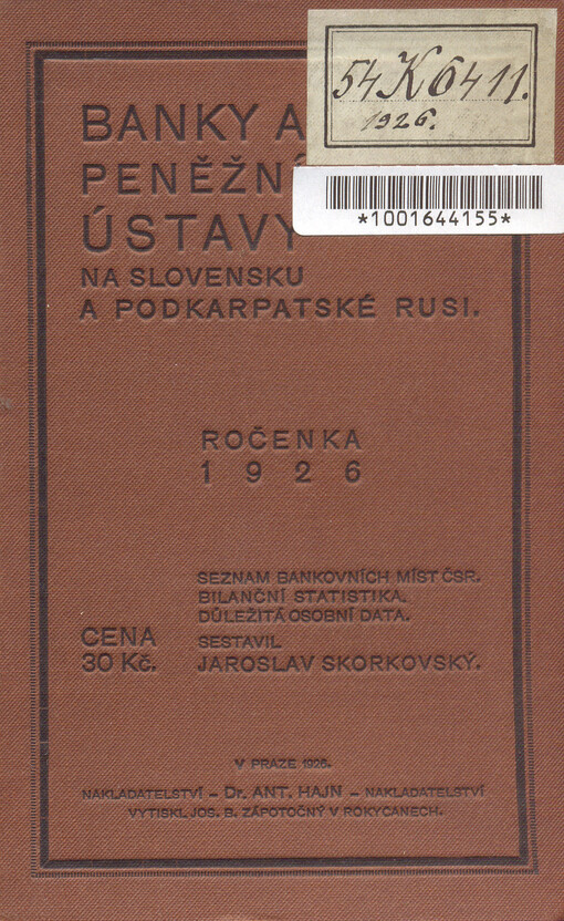 Banky a peněžní ústavy na Slovensku a Podkarpatské Rusi: ročenka 1926 : seznam bankovních míst ČSR, bilanční statistika, důležitá osobní data
