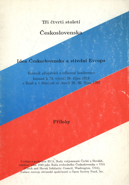 Idea Československa a střední Evropa : sborník příspěvků z konference konané k 75. výročí 28. října 1918 v Brně a v Martině ve dnech 28. - 30. října 1993, [Česko-Slovenský výbor, Helsinské občanské shromáždění České republiky, Český svaz vědeckotechnickýc