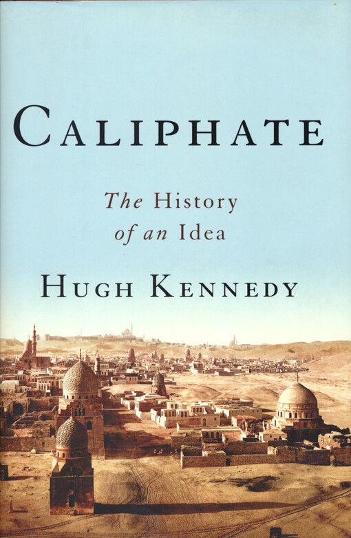 Caliphate : the history of an idea