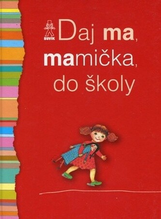 Daj ma, mamička, do školy 