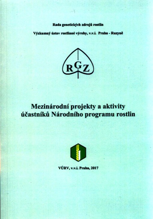 Mezinárodní projekty a aktivity účastníků Národního programu rostlin : sborník referátů ze semináře pořádaného 8. prosince 2016 Výzkumným ústavem roslinné výroby, v.v.i., týmem Genetické zdroje zelenin a speciálních plodin v Olomouci