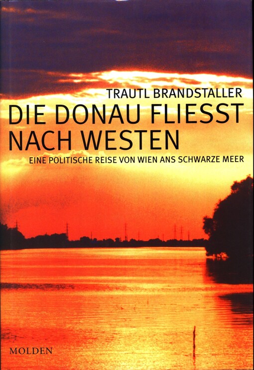 Die Donau fliesst nach Westen :eine politische Reise von Wien ans Schwarze Meer