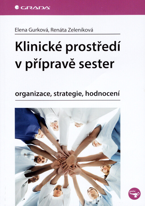 Klinické prostředí v přípravě sester | Gurková Elena, Zeleníková Renáta - e-kniha