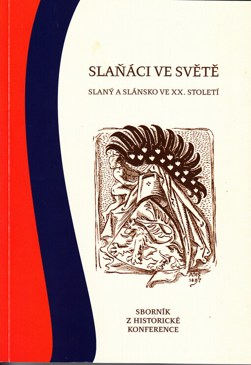 Slaňáci ve světě : Slaný a Slánsko ve XX. století : sborník z historické konference