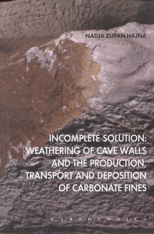 Incomplete solution :weathering of cave walls and the production, transport and deposition of carbonate fines