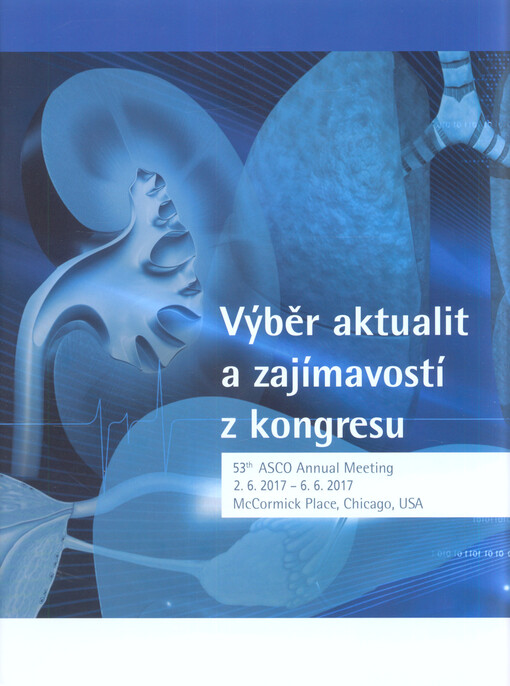 Výběr aktualit a zajímavostí z kongresu :... ASCO Annual Meeting ...