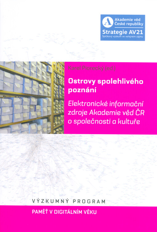 Ostrovy spolehlivého poznání : elektronické informační zdroje Akademie věd ČR o společnosti a kultuře