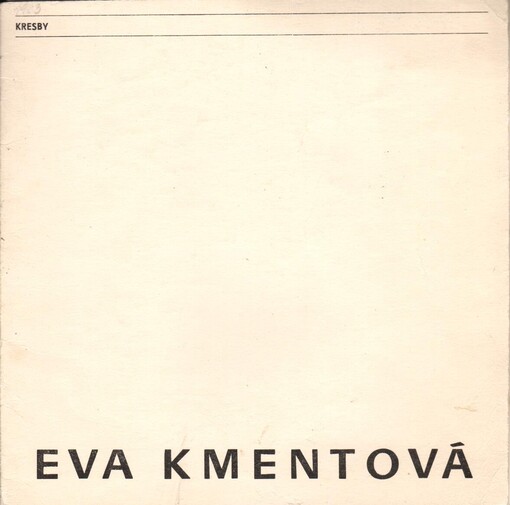 Eva Kmentová :Kresby : Katalog výstavy, Brno, 24. 5.-26. 6. 1983