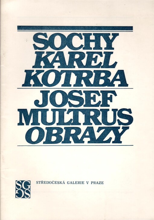 Sochy Karel Kotrba, obrazy Josef Multrus: Katalog společné výstavy, Praha 1985