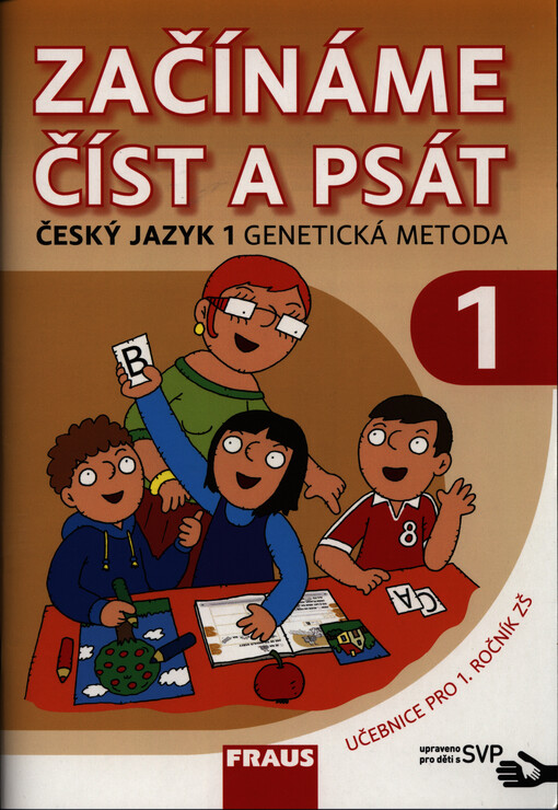 Začínáme číst a psát : český jazyk 1 - genetická metoda : učebnice 1 pro 1. ročník základní školy : upravené pro žáky s SVP