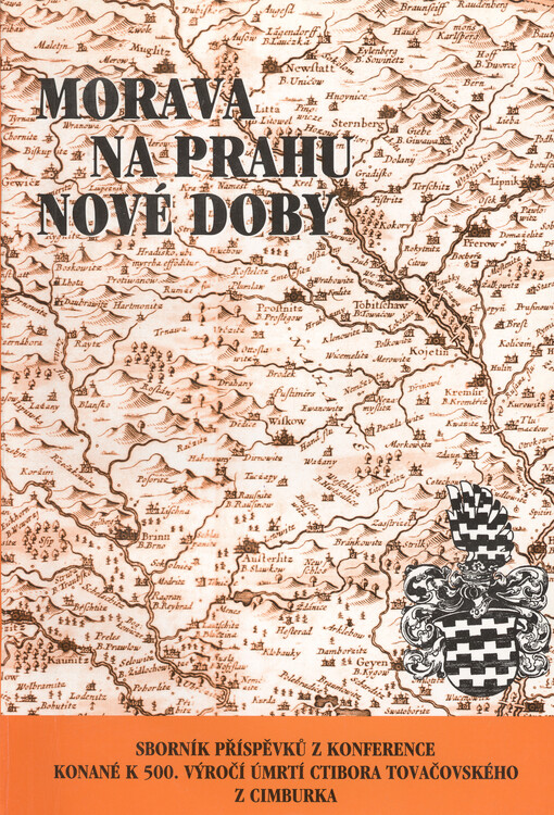 Morava na prahu nové doby :sborník příspěvků z konference, konané 22.-23. června 1994 u příležitosti 500. výročí úmrtí Ctibora Tovačovského z Cimburka