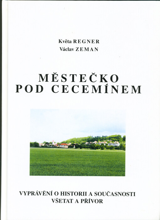 Městečko pod Cecmínem : vyprávění o historii a současnosti Všetat a Přívor