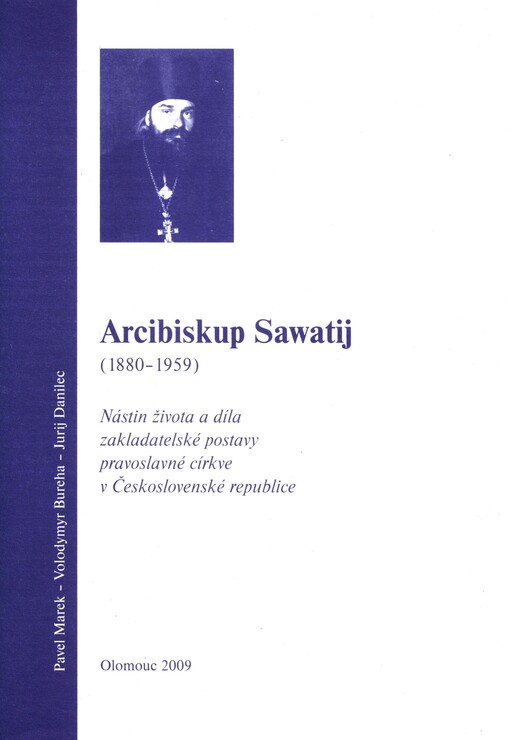 Arcibiskup Sawatij: (1880-1959) : nástin života a díla zakladatelské postavy pravoslavné církve v Československé republice