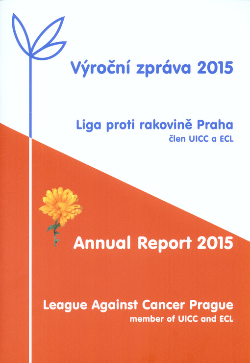 Liga proti rakovině Praha - občanské sdružení, člen UICC a ECL :výroční zpráva ... = The League Against Cancer Prague - member of UICC and ECL : annual report ...