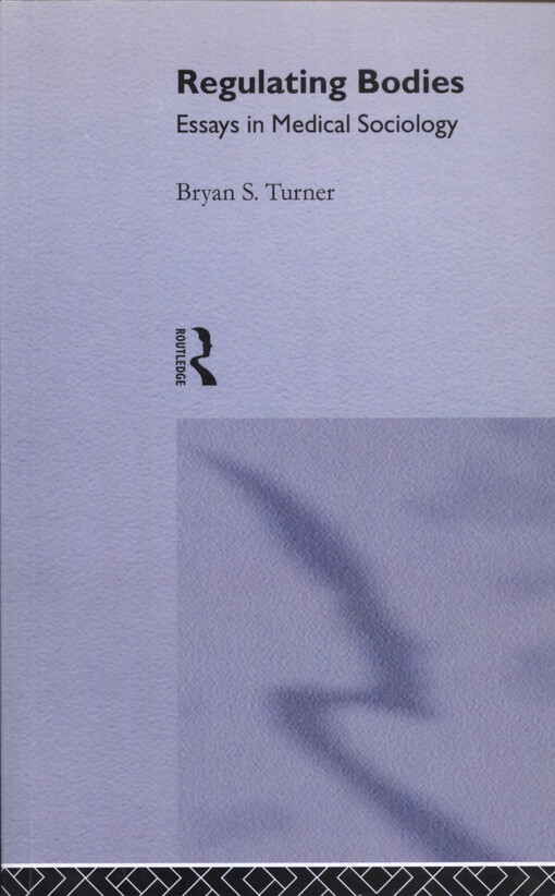 Regulating bodies : essays in medical sociology