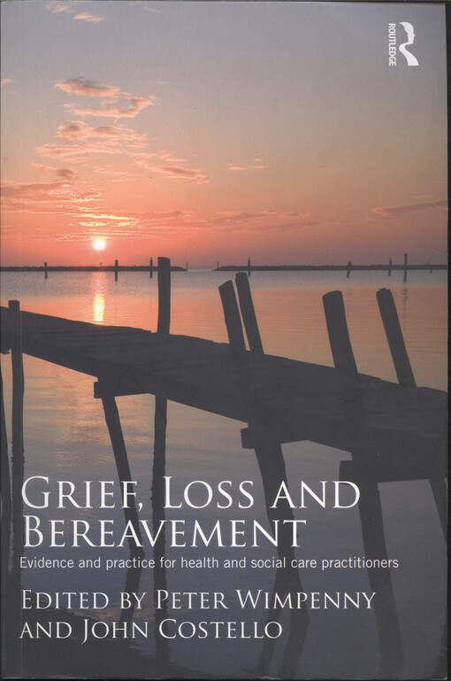 Grief, loss and bereavement : evidence and practice for health and social care practitioners