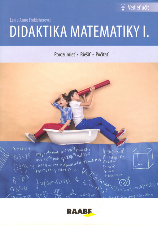 Didaktika matematiky I. : porozumieť, riešiť, počítať